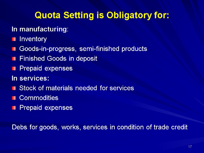 Quota Setting is Obligatory for: In manufacturing: Inventory Goods-in-progress, semi-finished products Finished Goods in Quota Setting is Obligatory for: In manufacturing: Inventory Goods-in-progress, semi-finished products Finished Goods in